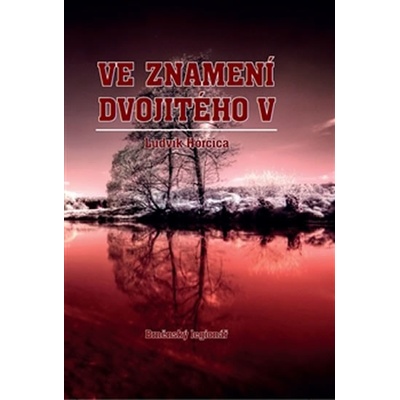 Ve znamení dvojitého V - Ludvík Horčica