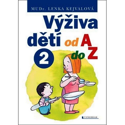 Výživa dětí od A do Z II. - Lenka Kejvalová