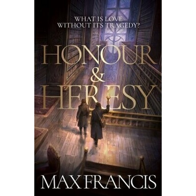 Honour & Heresy - Max Francis