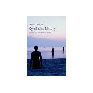 Symbolic Misery, Volume 2 | Bernard Stiegler (ISBN: 9780745652672)