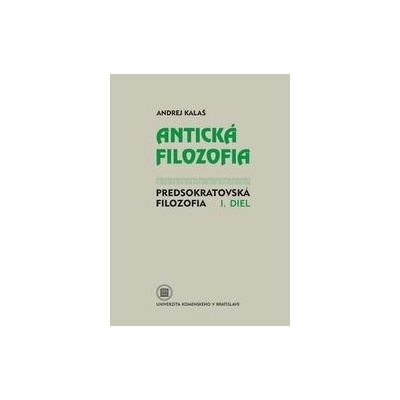 Antická filozofia - Predsokratovská filozofia I. diel - Andrej Kalaš