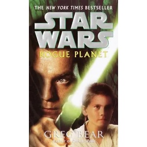 Rogue Planet: Star Wars Legends | Greg Bear (2005)