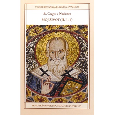 Sv. Gregor z Nazianzu: Môj život II,I, 11 Erika Brodňanská editor