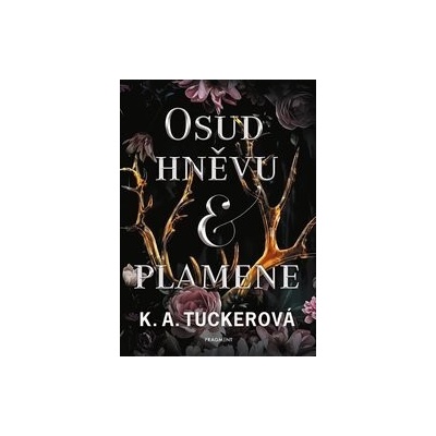 Osud hněvu a plamene - K.A. Tucker