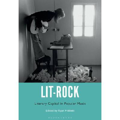 Lit-Rock: Literary Capital in Popular Music | Ryan Hibbett