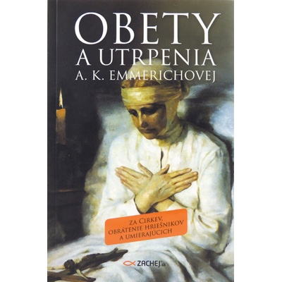 Obety a utrpenia A. K. Emmerichovej - Za Cirkev, obrátenie hriešnikov a umierajúcich