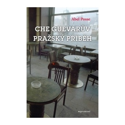 Pražský příběh Ernesta Che Guevarry - Abel Posse