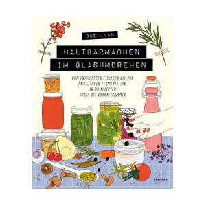Haltbarmachen im Glasumdrehen | Sue Ivan (ISBN: 9783706629638)