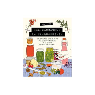 Haltbarmachen im Glasumdrehen | Sue Ivan