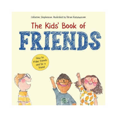 The Kids' Book of Friends. How to Make Friends and Be a Friend