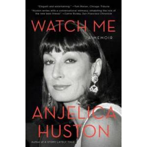 Watch Me | Anjelica Huston (ISBN: 9781476760360)