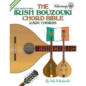 The Irish Bouzouki Chord Bible: GDAD Irish Tuning 2, 520 Chords | Tobe A. Richards (ISBN: 9781906207229)