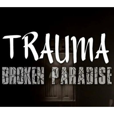 Trauma: Broken Paradise