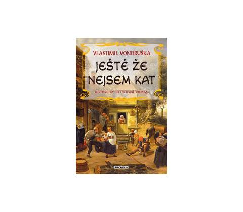 Ještě že nejsem kat
