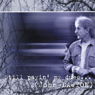 Lawton, John - Still Payin' My Dues