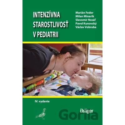 Intenzívna starostlivosť v pediatrii - Fedor Marián, Minarik Milan, Nosáľ Slavomír, Kunovský Pavol, Votruba Václav