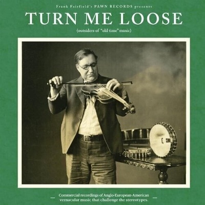 Various Artists - Turn Me Loose (Outsiders Of "Old Time" Music) (LP) (0894807002905)