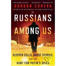 Russians Among Us: Sleeper Cells, Ghost Stories, and the Hunt for Putin's Spies Corera GordonPaperback