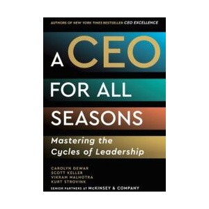 A CEO for All Seasons | Scott Keller, Vikram Malhotra, Kurt Strovink (ISBN: 9781668098349)