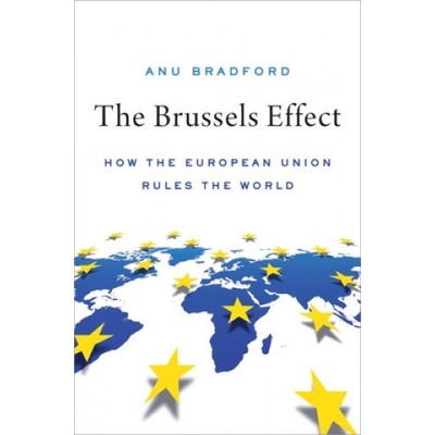 The Brussels Effect : How the European Union Rules the World - Anu Bradford