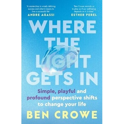 Where the Light Gets In - Ben Crowe