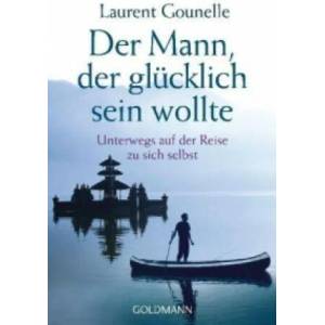 Der Mann, der glücklich sein wollte | Laurent Gounelle, Jochen Winter (2010)