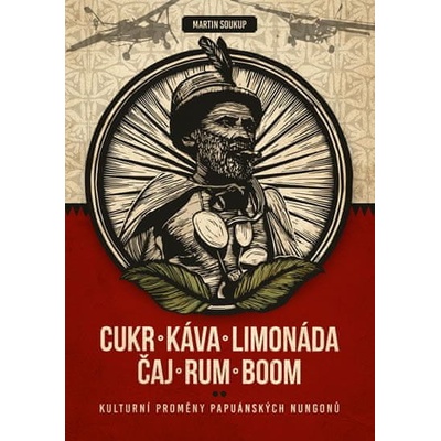 Cukr, káva, limonáda, čaj, rum, boom - Martin Soukup