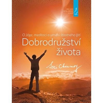 Dobrodružství života - Sri Chinmoy