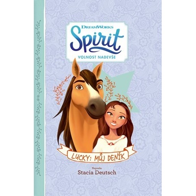 Spirit - Volnost nadevše - Lucky: Můj deník - Stacia Deutsch