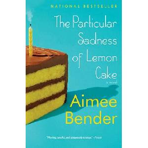 The Particular Sadness of Lemon Cake | Aimee Bender (ISBN: 9780385720960)