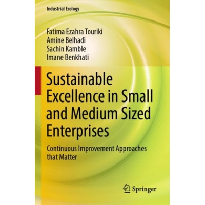 Sustainable Excellence in Small and Medium Sized Enterprises - Touriki, Fatima Ezahra a Belhadi, Amine a Kamble, Sachin a Benkhati, Imane