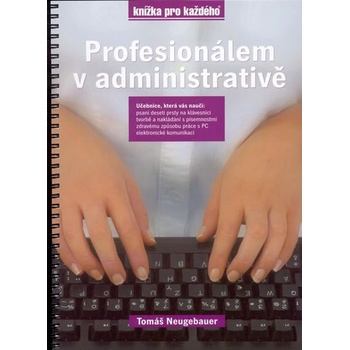Profesionálem v administrativě, učebnice, která váš naučí: psaní deseti prsty ...