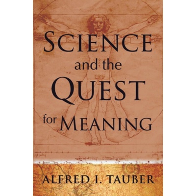Science and the Quest for Meaning - Tauber, Alfred I.