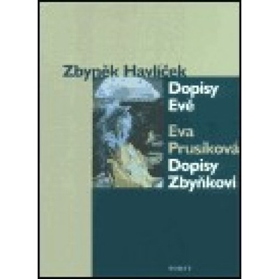 Dopisy Evě / Dopisy Zbyňkovi - Zbyněk Havlíček, Eva Prusíková
