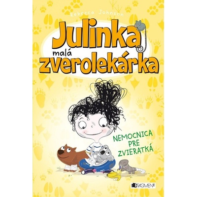 Julinka – malá zverolekárka: Nemocnica pre zvieratká - Rebecca Johnson