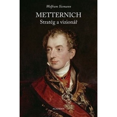 Metternich Stratég a vizionář