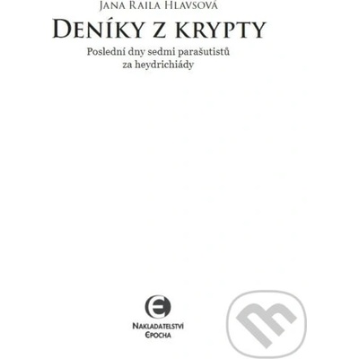 Deníky z krypty - Poslední dny sedmi parašutistů za heydrichiády
