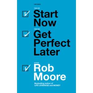 Start Now. Get Perfect Later. | Rob Moore (ISBN: 9781473685451)