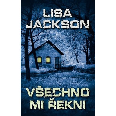 Všechno mi řekni - Lisa Jackson