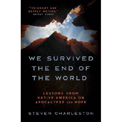 We Survived the End of the World: Lessons from Native America on Apocalypse and Hope | Steven Charleston