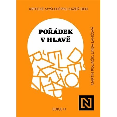 Pořádek v hlavě: Kritické myšlení pro každý den