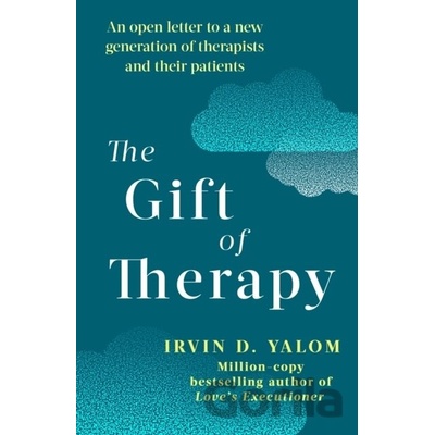 The Gift of Therapy : An Open Letter to a New Generation of Therapists and Their