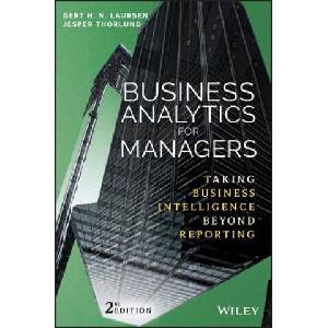 Business Analytics for Managers - Taking Business ntelligence Beyond Reporting 2e | Gert H. N. Laursen, Jesper Thorlund (ISBN: 9781119298588)