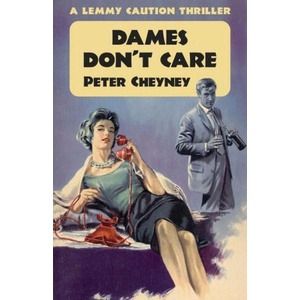 Dames Don't Care: A Lemmy Caution Thriller | Peter Cheyney (2022)