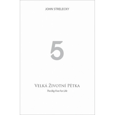Velká životní pětka / The Big Five for Life - John Strelecky