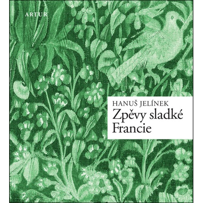 Zpěvy sladké Francie - Hanuš Jelínek