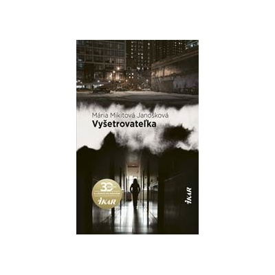 Vyšetrovateľka - Mikitová Janošková Mária