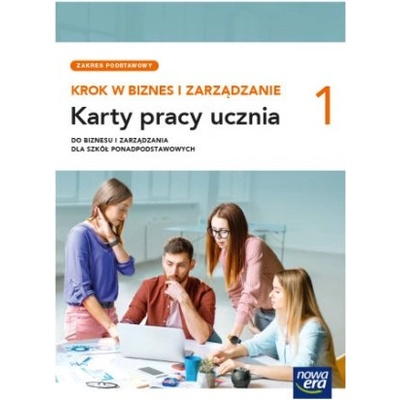 Krok w biznes i zarządzanie 1. Szkoła branżowa I stopnia. Karty pracy ucznia. Zakres podstawowy
