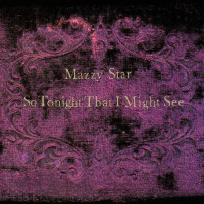 SO TONIGHT THAT I MIGHT SE - MAZZY STAR
