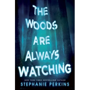 Woods are Always Watching | Stephanie Perkins (ISBN: 9781509860326)